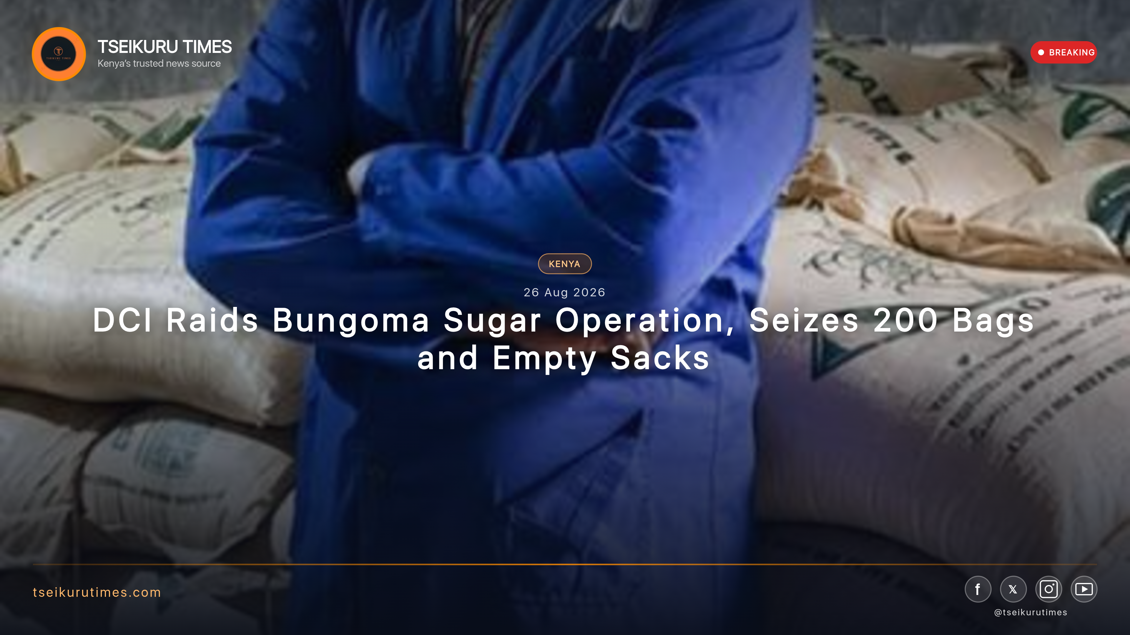 DCI Raids Bungoma Sugar Operation, Seizes 200 Bags and Empty Sacks